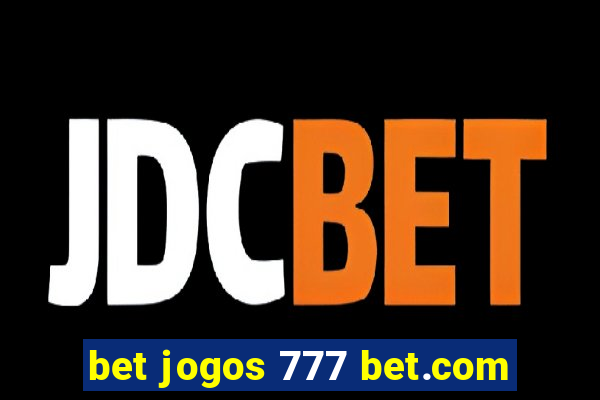 bet jogos 777 bet.com