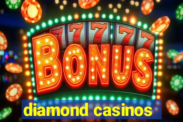 diamond casinos