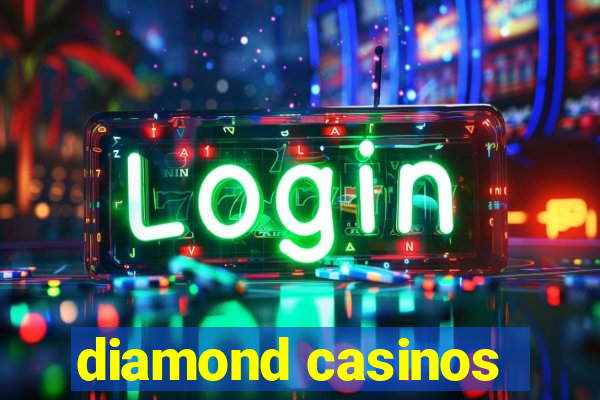 diamond casinos