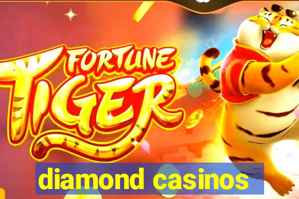 diamond casinos