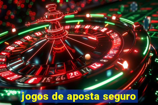 jogos de aposta seguro