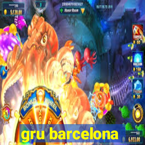 gru barcelona