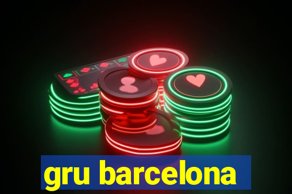 gru barcelona