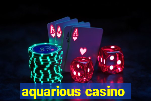 aquarious casino