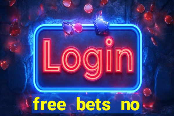 free bets no deposit required