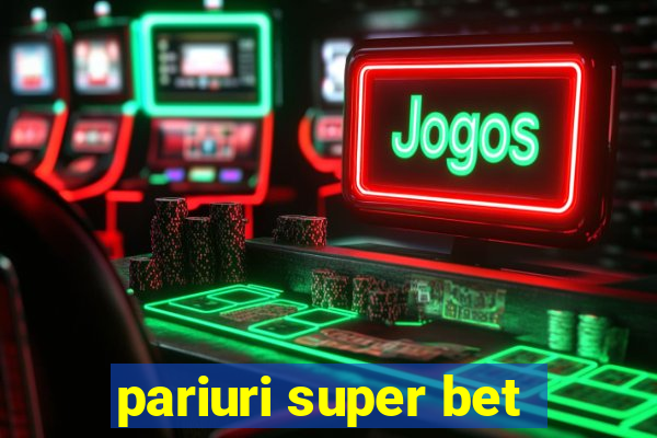 pariuri super bet