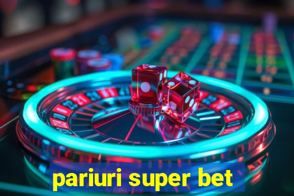 pariuri super bet