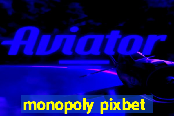 monopoly pixbet