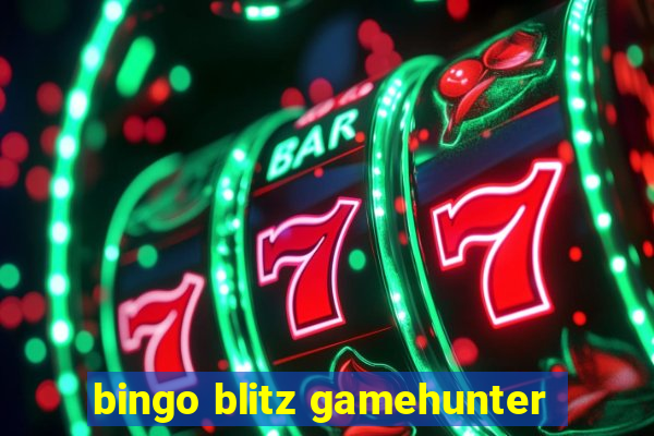 bingo blitz gamehunter