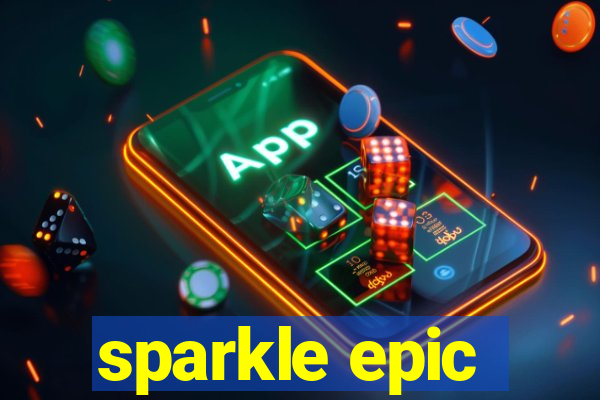 sparkle epic