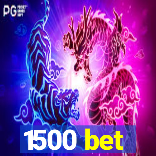 1500 bet