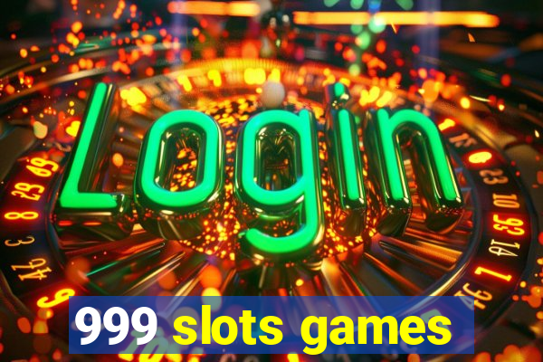 999 slots games