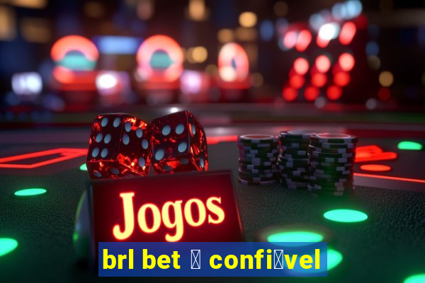 brl bet 茅 confi谩vel