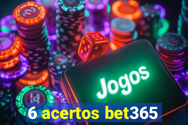 6 acertos bet365