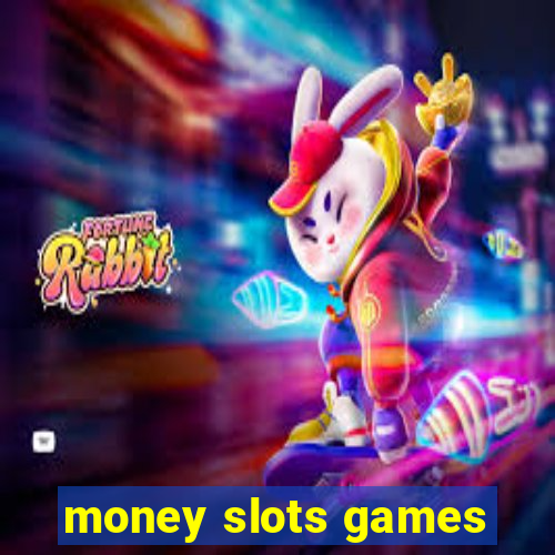 money slots games