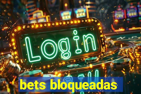 bets bloqueadas