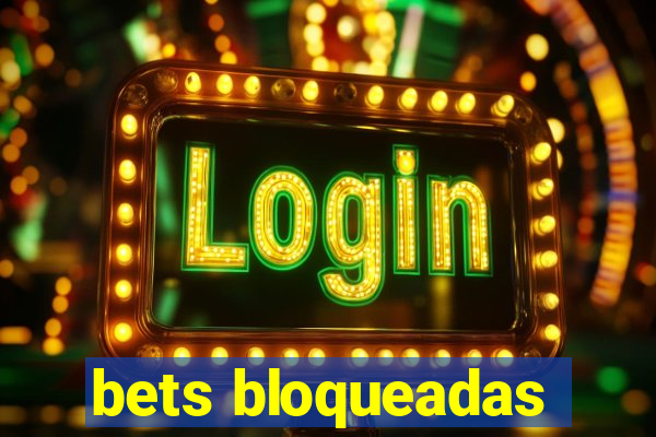 bets bloqueadas