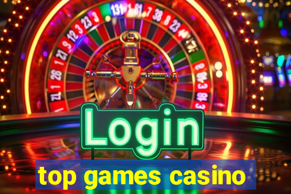 top games casino