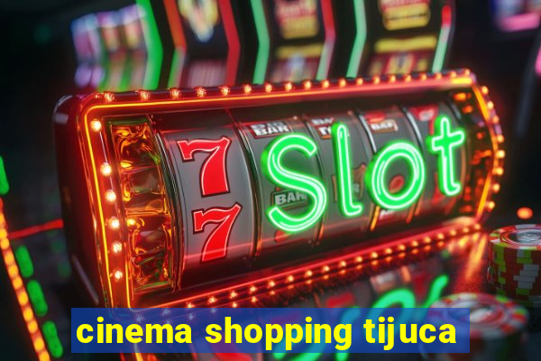 cinema shopping tijuca