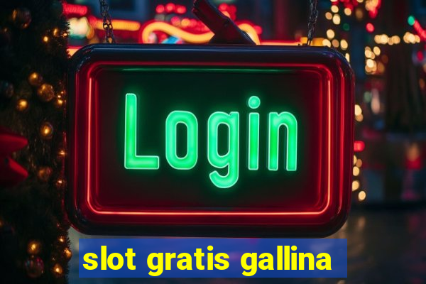 slot gratis gallina