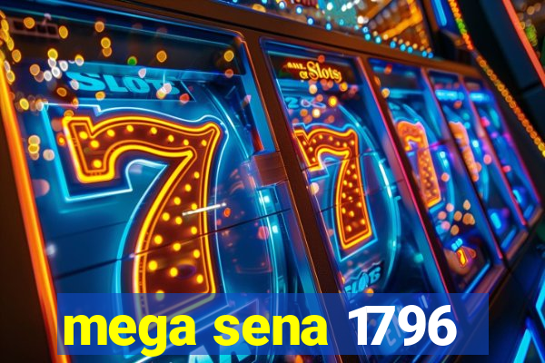 mega sena 1796