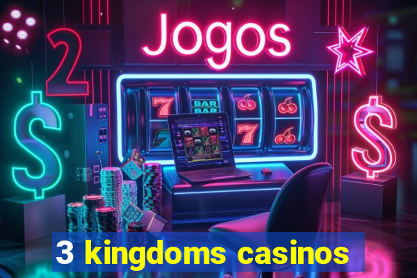 3 kingdoms casinos