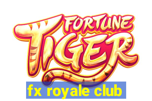 fx royale club