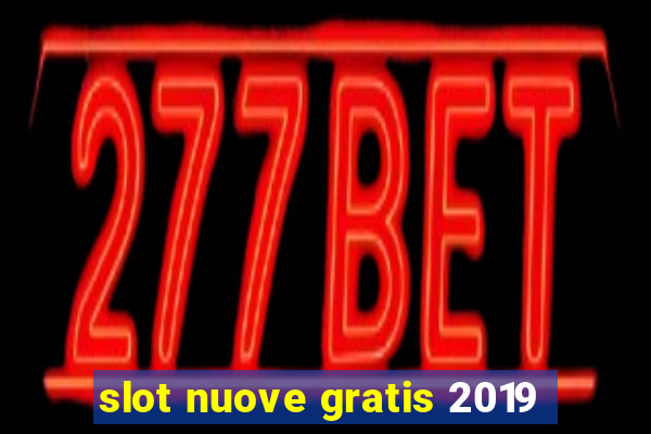 slot nuove gratis 2019