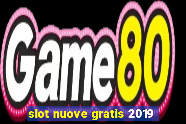 slot nuove gratis 2019