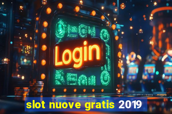 slot nuove gratis 2019