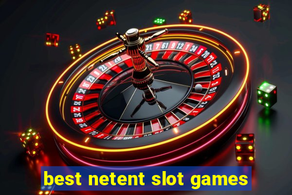 best netent slot games