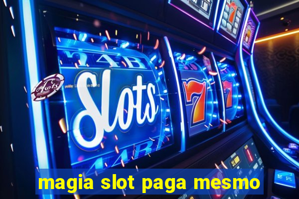 magia slot paga mesmo