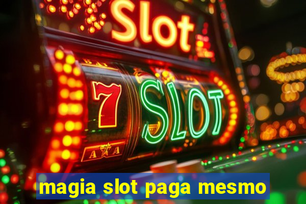 magia slot paga mesmo