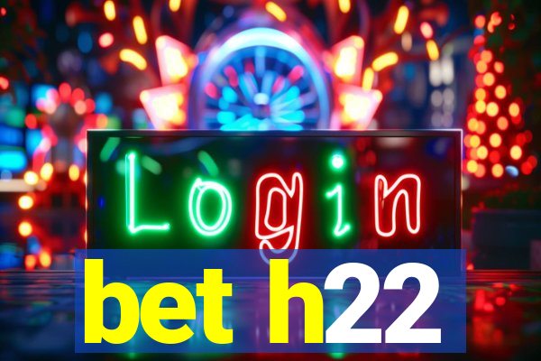 bet h22