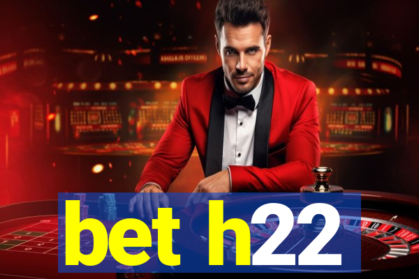 bet h22