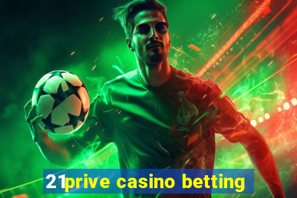 21prive casino betting