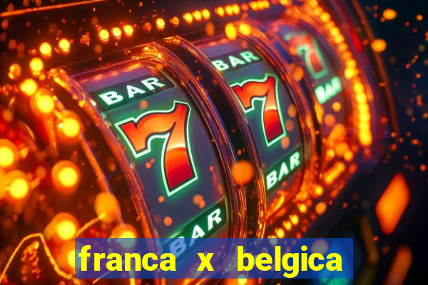 franca x belgica onde assistir