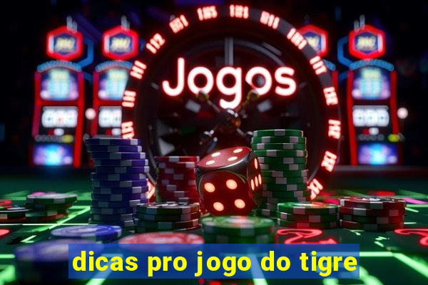 dicas pro jogo do tigre