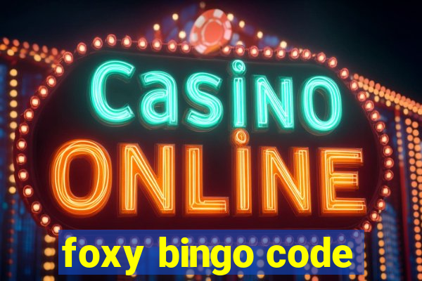 foxy bingo code