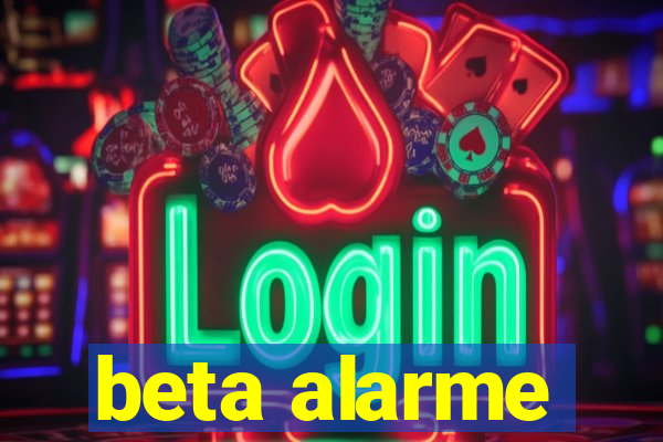 beta alarme