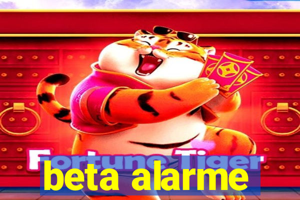 beta alarme