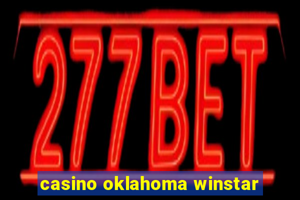 casino oklahoma winstar