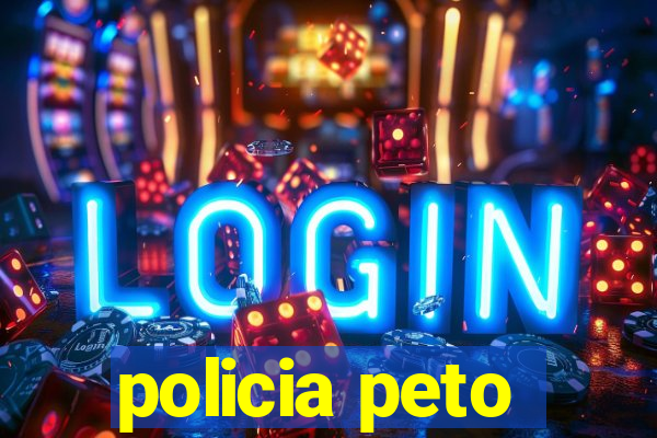 policia peto