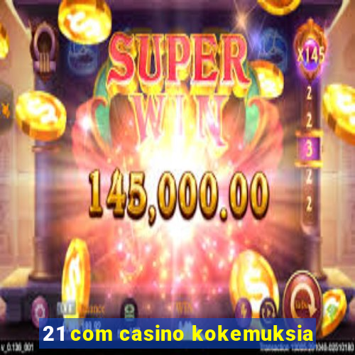 21 com casino kokemuksia