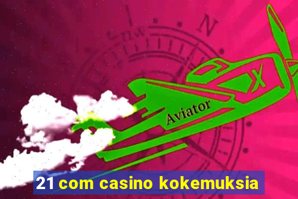 21 com casino kokemuksia