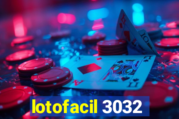 lotofacil 3032