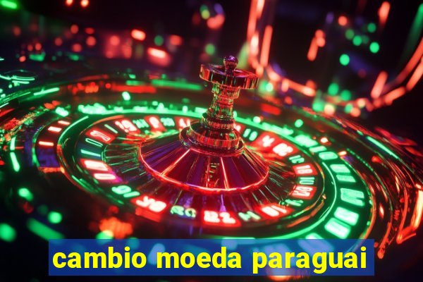 cambio moeda paraguai