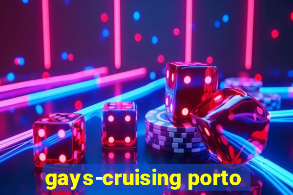 gays-cruising porto