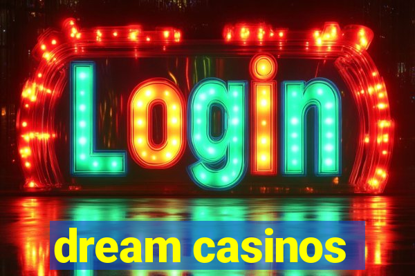 dream casinos