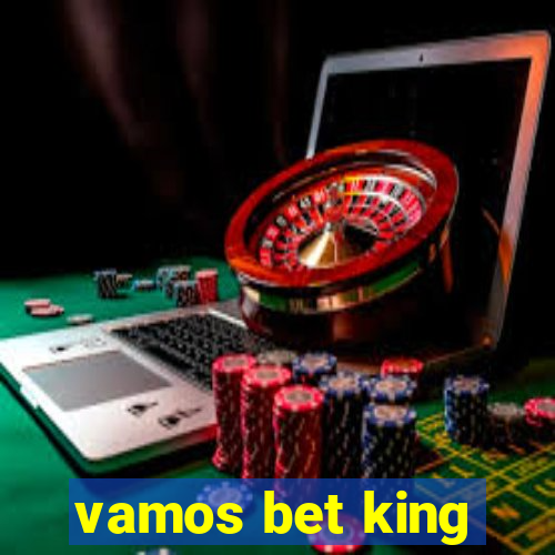 vamos bet king